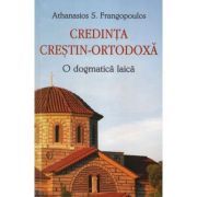 Credinta crestin-ortodoxa. O dogmatica laica