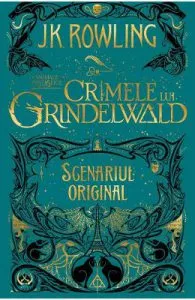 Crimele lui Grindelwald (Scenariul original). Seria Animale fantastice Vol. 2 de J.K. Rowling