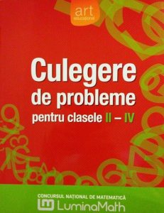 Culegere de probleme pentru Clasele II-IV. Concursul national de matematica LuminaMath