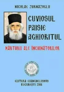 Cuviosul Paisie Aghioritul. Marturii ale inchinatorilor de Nicolae Zurnazoglu