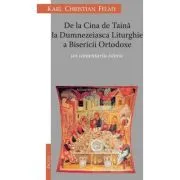 De la Cina de Taina la Dumnezeaisca Liturghie a Bisericii Ortodoxe. Un comentariu istoric de KC Felmy