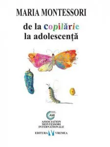 De la copilarie la adolescenta de Maria Montessori