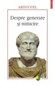 Despre generare si nimicire de Aristotel