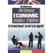 Dictionar Economic Englez-Roman de Termeni bancari, bursieri si de asigurari de Dan Dumitrescu