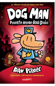 Dog Man. Poveste despre doua pisici