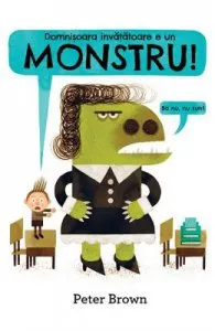 Domnisoara invatatoare e un monstru! (Cartea cu Genius) de Peter Brown