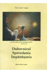 Duhovnicul. Spovedania. Impartasania de Ioan V. Argatu