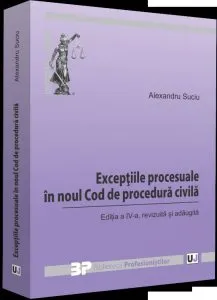 Exceptiile procesuale in noul Cod de procedura civila de Alexandru Suciu