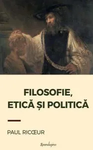 Filosofie, etică și politică. Interviuri și dialoguri de Paul Ricoeur