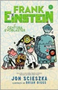 Frank Einstein si centura evoblaster de Jon Scieszka