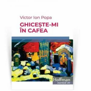 Ghiceste-mi in cafea de Victor Ion Popa