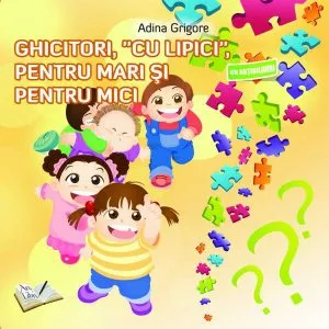 Ghicitori, cu “Lipici", pentru mari și pentru mici de Adina Grigore