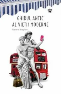 Ghidul antic al vietii moderne de Natalie Haynes