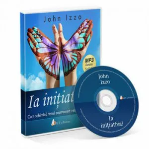 Ia initiativa. Cum schimba totul asumarea responsabilitatii de John Izzo