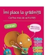 Imi place la gradinita 2-3 ani. Cartea mea de activitati de Anne Popet