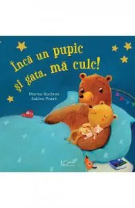 Inca un pupic si gata, ma culc! de Marina Rachner