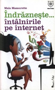 Indrazneste... intalnirile pe internet