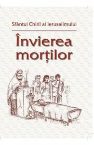 Invierea mortilor de Sfantul Chiril Al Ierusalimului