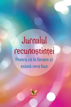 Jurnalul recunostintei. Pentru ca in fiecare zi exista ceva bun