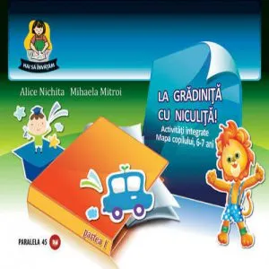 La gradinita cu Niculita! Activitati integrate. Mapa copilului 6-7 ani. Partea I de Mihaela Mitroi