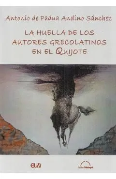 La huella de los autores grecolatinos en el Quijote de Antonio De Padua Andino Sanchez