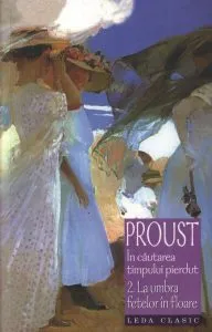 La umbra fetelor in floare, In cautarea timpului pierdut, Vol. 2 de Marcel Proust
