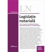 Legislatie notariala. Editia 2021