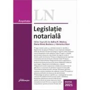 Legislatie notariala. Editia 2021 de Adina R. Motica