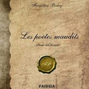 Les poetes maudits. Poetii blestemati