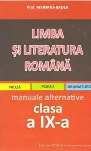 Limba si literatura romana. Manuale alternative. Clasa a IX-a de Mariana Badea