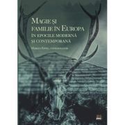 Magie si familie in Europa in epocile Moderna si Contemporana