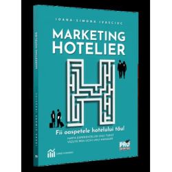 Marketing hotelier. Fii oaspetele hotelului tau. Harta experientelor unui turist vazuta prin ochii unui manager