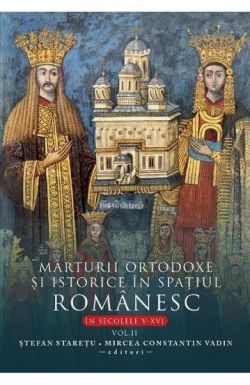 Marturii ortodoxe si istorice in spatiul romanesc, In sec. V-XVI. Vol. 2