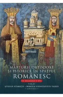Marturii ortodoxe si istorice in spatiul romanesc, In sec. V-XVI. Vol. 2