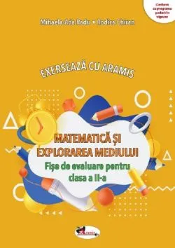 Matematica si explorarea mediului. Exerseaza cu Aramis - Clasa 2 de Mihaela-Ada Radu