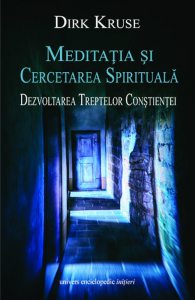 Meditatia si Cercetarea Spirituala. Dezvoltarea Treptelor Constientei
