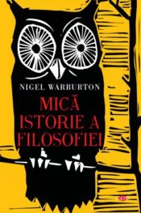 Mica istorie a filosofiei de Nigel Warburton