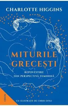 Miturile grecesti. Repovestire din perspectiva feminina de Charlotte Higgins