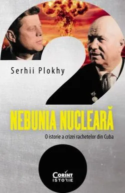 Nebunia nucleară de Serhii Plokhy