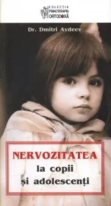 Nervozitatea la copii si adolescenti - Editia a II-a de Avdeev Dmitri