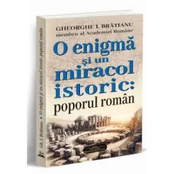 O enigma si un miracol istoric: poporul roman de Gheorghe I. Bratianu