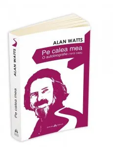 Pe calea mea - O autobiografie (1915-1965) de Alan Watts