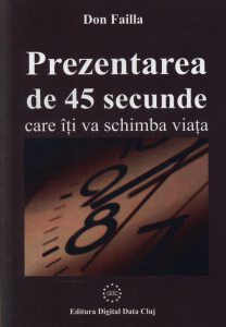 Prezentarea de 45 secunde care iti va schimba viata