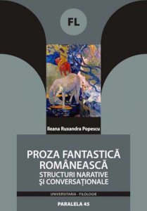 Proza Fantastica Romaneasca. Structuri Narative Si Conversationale