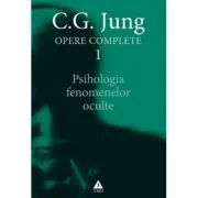 Psihologia fenomenelor oculte. Opere Complete, volumul 1 de C.G. Jung