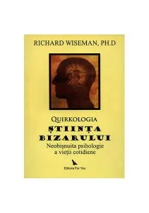 Quirkologia, ştiinţa bizarului de Richard Wiseman