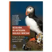 Rezolvam, Ne antrenam, Biologie invatam! Culegere de teste pentru biologie clasele 5-8 de Silvia Olteanu