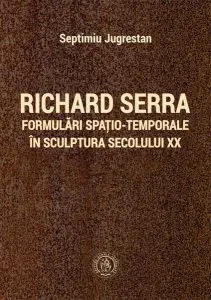Richard Serra de Septimiu Jugrestan