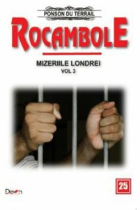 Rocambole 25 - Mizeriile Londrei 3 - Newgate - Cimitirul condamnatilor la moarte Mizeriile Londrei 4_Teribila drama din… Infernul din ponton Street