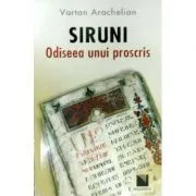 Siruni: odiseea unui proscris (Vartan Arachelian) de Vartan Arachelian